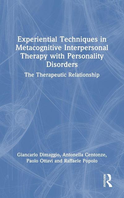 Experiential Techniques in Metacognitive Interpersonal Therapy with Personality Disorders