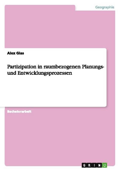 Partizipation in raumbezogenen Planungs- und Entwicklungsprozessen