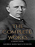 George Barr McCutcheon: The Complete Works