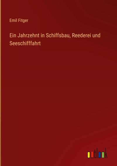 Ein Jahrzehnt in Schiffsbau, Reederei und Seeschifffahrt
