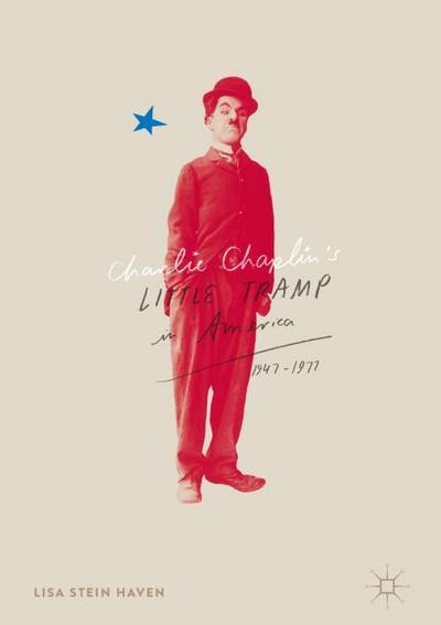Charlie Chaplin’s Little Tramp in America, 1947-77