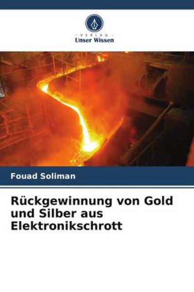 Rückgewinnung von Gold und Silber aus Elektronikschrott