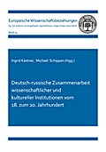 Deutsch-russische Zusammenarbeit wissenschaftlicher und kultureller Institutionen vom 18. zum 20. Jahrhundert