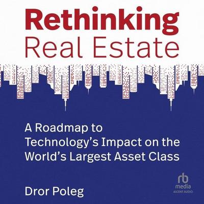 Rethinking Real Estate: A Roadmap to Technology’s Impact on the World’s Largest Asset Class