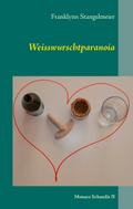 Weisswurschtparanoia von Franklynn Stangelmeier | Ebook