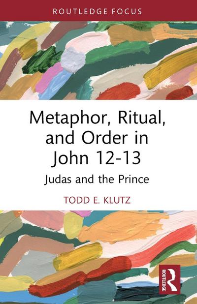Metaphor, Ritual, and Order in John 12-13