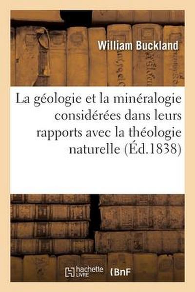 La géologie et la minéralogie considérées dans leurs rapports avec la théologie naturelle