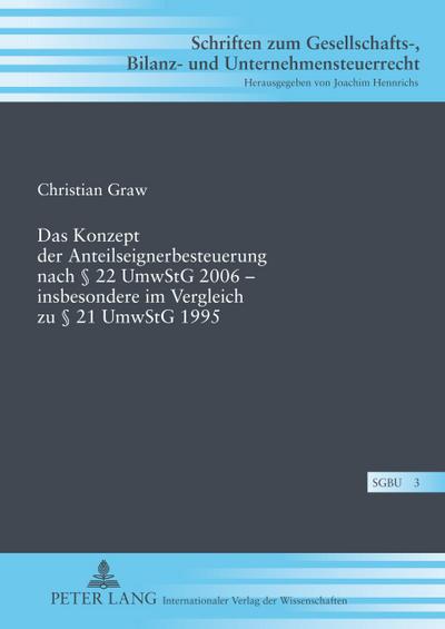 Das Konzept der Anteilseignerbesteuerung nach § 22 UmwStG 2006 - insbesondere im Vergleich zu § 21 UmwStG 1995