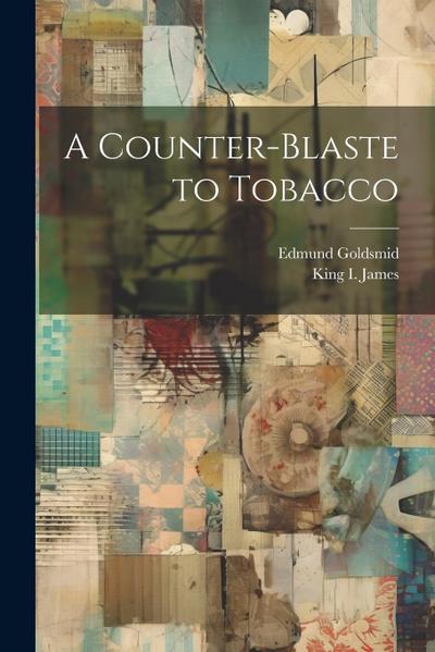 A Counter-Blaste to Tobacco