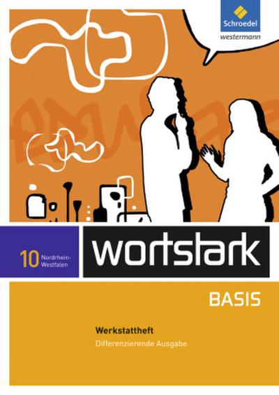 wortstark Basis 10. Werkstattheft. Differenzierende Ausgabe. Nordrhein-Westfalen