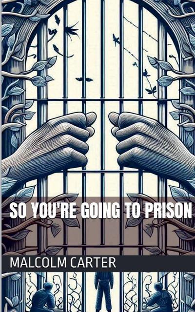So You’re Going to Prison