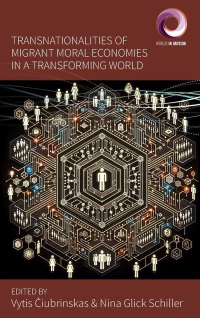 Transnationalities of Migrant Moral Economies in a Transforming World