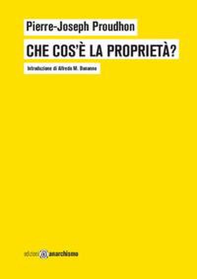 Che cos’è la proprietà? o Ricerche sul principio del diritto e del governo