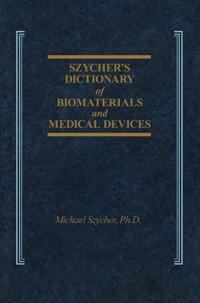 Szycher’s Dictionary of Biomaterials and Medical Devices