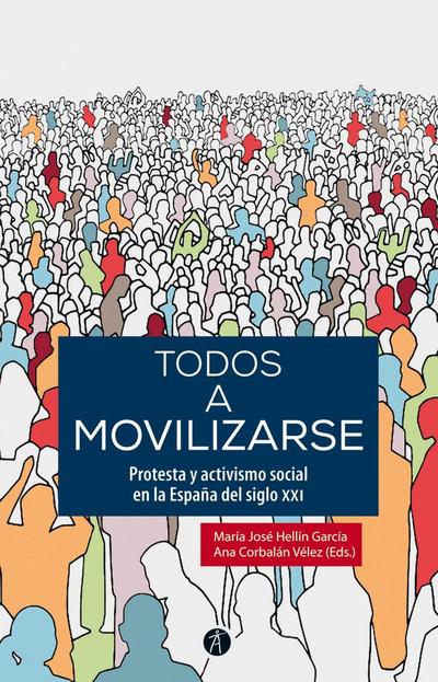 Todos a movilizarse : protesta y activismo social en la España del siglo XXI
