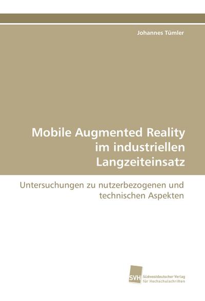 Mobile Augmented Reality im industriellen Langzeiteinsatz
