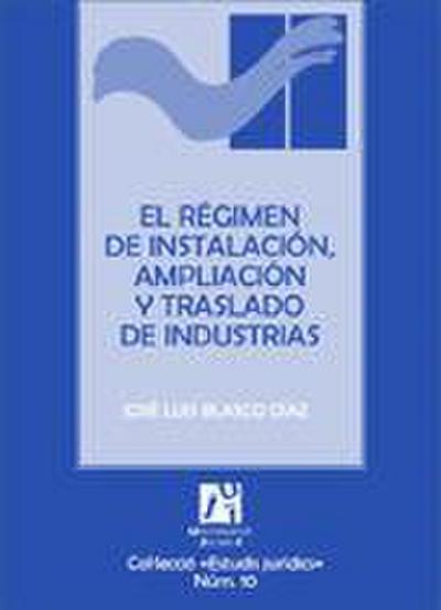 El régimen de instalación, ampliación y traslado de industrias