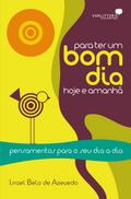 Para ter um bom dia hoje e amanhã