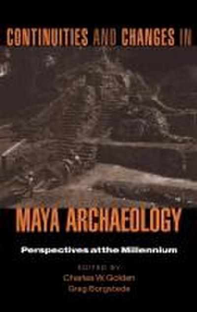 Continuities and Changes in Maya Archaeology