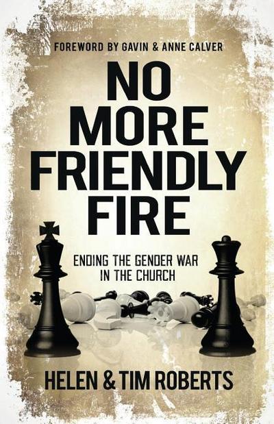 No More Friendly Fire: Ending the gender war in the church