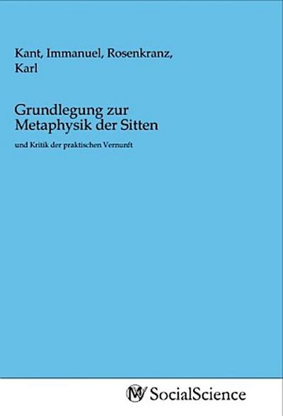 Grundlegung zur Metaphysik der Sitten