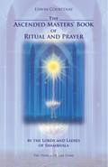 The Ascended Masters’ Book of Ritual and Prayer