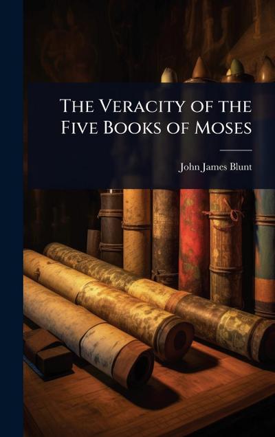 The Veracity of the Five Books of Moses