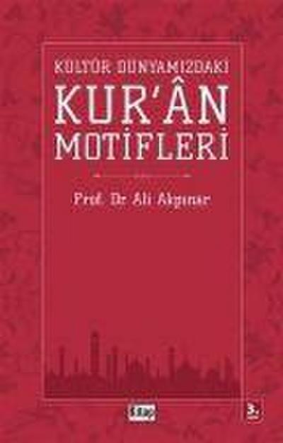 KÜLTÜR DÜNYAMIZDAK¿ KUR’AN MOT¿FLER¿