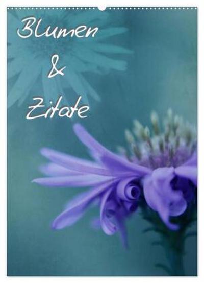 Blumen & Zitate (Wandkalender 2026 DIN A2 hoch), CALVENDO Monatskalender