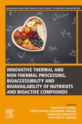 Innovative Thermal and Non-Thermal Processing, Bioaccessibility and Bioavailability of Nutrients and Bioactive Compounds
