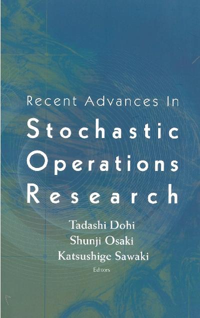 Recent Advances In Stochastic Operations Research