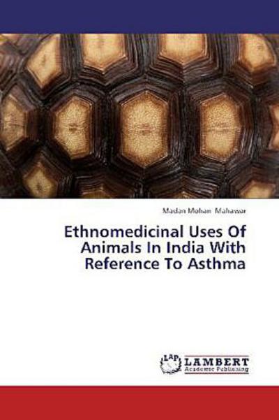 Ethnomedicinal Uses Of Animals In India With Reference To Asthma