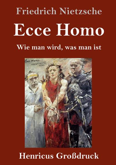 Ecce Homo (Großdruck) - Friedrich Nietzsche