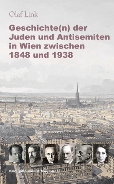 Geschichte(n) der Juden und Antisemiten in Wien zwischen 1848 und 1938