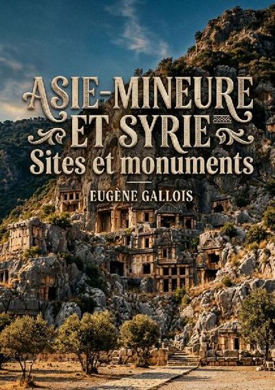 Asie-Mineure et Syrie - Sites et monuments