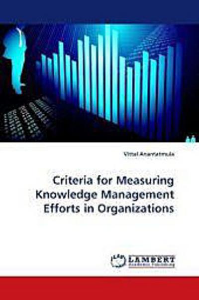 Criteria for Measuring Knowledge Management Efforts in Organizations