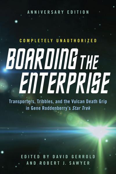 Boarding the Enterprise: Transporters, Tribbles, and the Vulcan Death Grip in Gene Roddenberry’s Star Trek