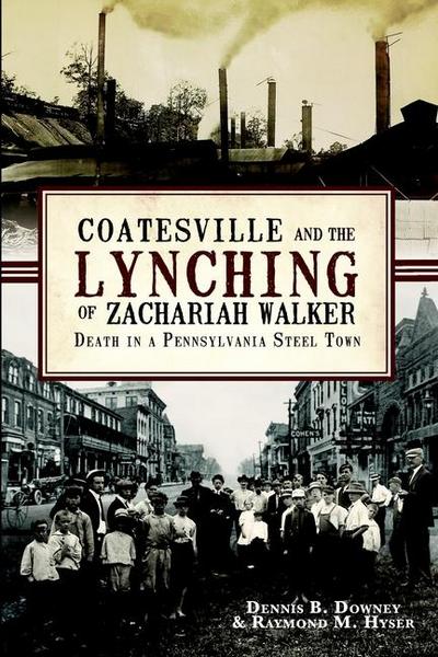 Coatesville and the Lynching of Zachariah Walker