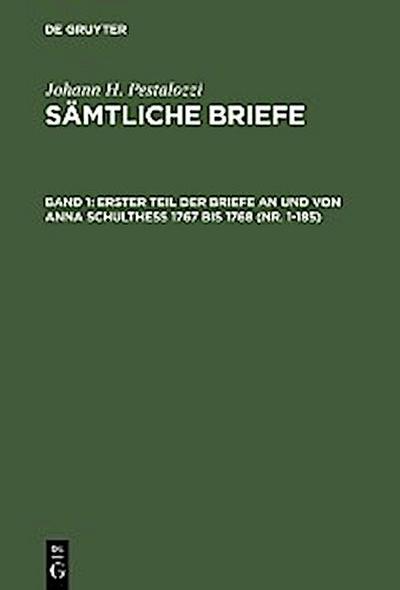 Erster Teil der Briefe an und von Anna Schulthess 1767 bis 1768 (Nr. 1-185)