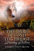 The Dark Beyond the Bridge (A Foxglove Corners Mystery, #23)