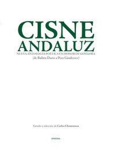 Cisne andaluz, nueva antología poética en honor de Góngora : de Rubén Darío a Pere Gimferrer