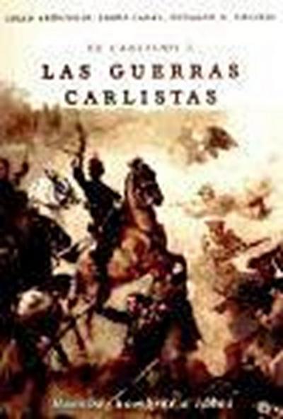 El carlismo y las guerras carlistas : hechos, hombre e ideas