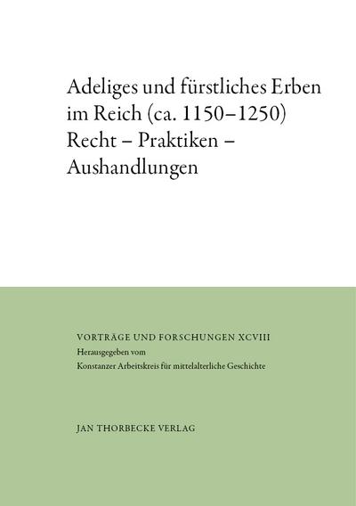 Adeliges und fürstliches Erben im Reich (ca. 1150-1250) 