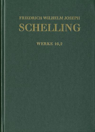 Friedrich Wilhelm Joseph Schelling: Historisch-kritische Ausgabe Friedrich Wilhelm Joseph Schelling: Historisch-kritische Ausgabe / Reihe I: Werke. Band 16,2: ’Ueber das Verhältniß der bildenden Künste zu der Natur’, Kleinere Schriften 1807-1820