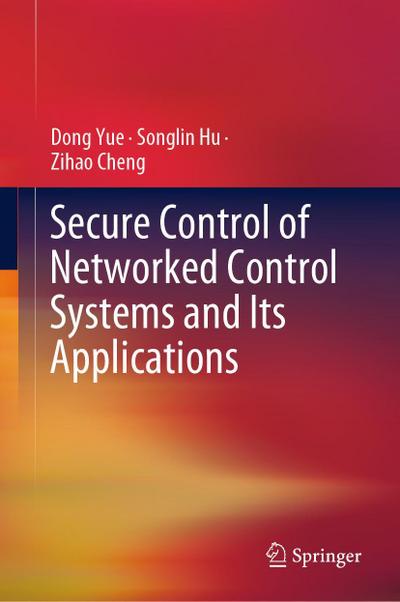 Secure Control of Networked Control Systems and Its Applications