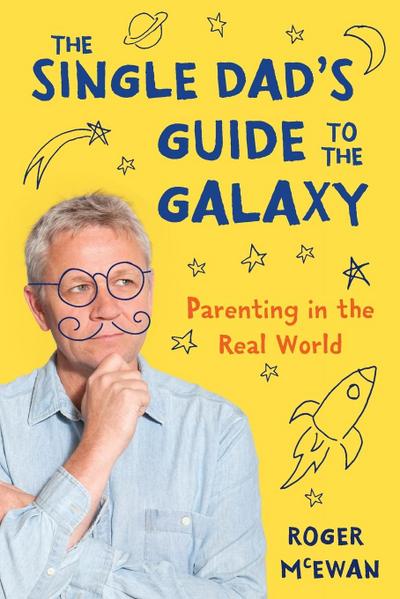 The Single Dad’s Guide to the Galaxy