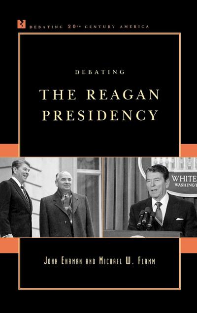 Debating the Reagan Presidency - John Ehrman