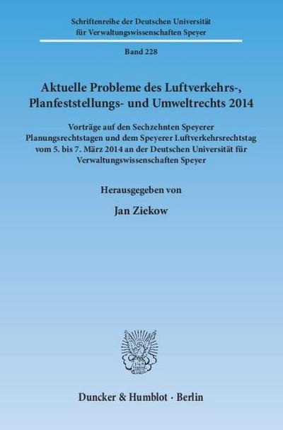 Aktuelle Probleme des Luftverkehrs-, Planfeststellungs- und Umweltrechts 2014.
