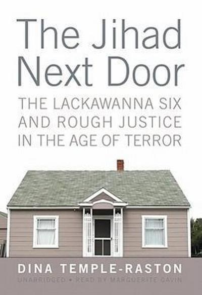 The Jihad Next Door: The Lackawanna Six and Rough Justice in the Age of Terror