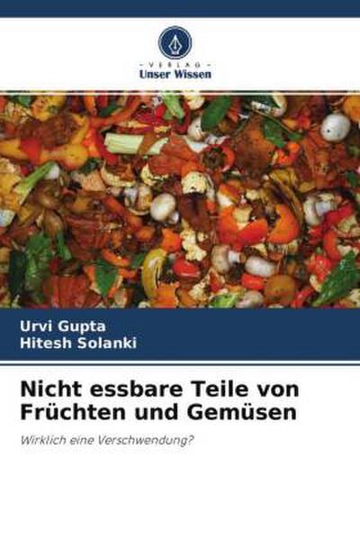 Nicht essbare Teile von Früchten und Gemüsen